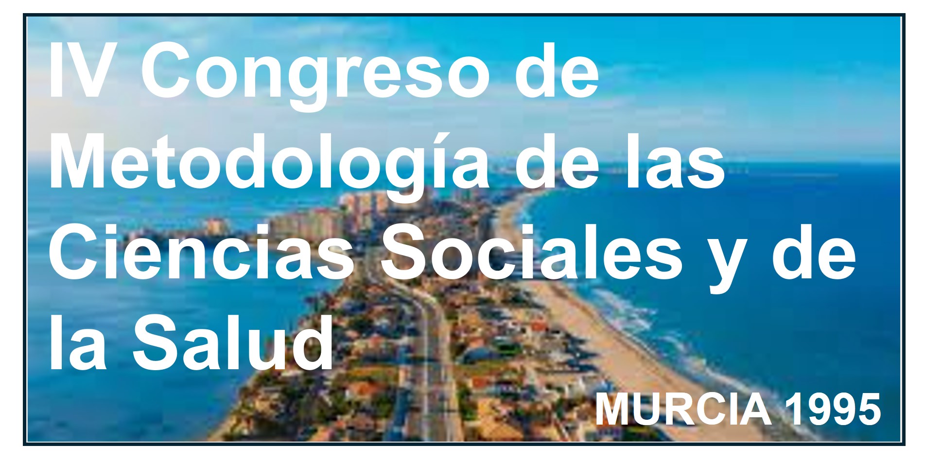   IV Congreso de Metodología de las Ciencias Sociales y de la Salud