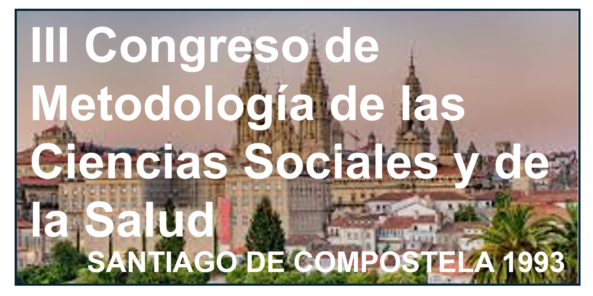    III Congreso de Metodología de las Ciencias Sociales y de la Salud